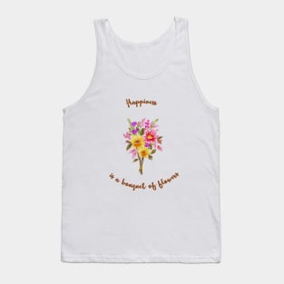 Happiness is a bouquet of flowers Tank Top